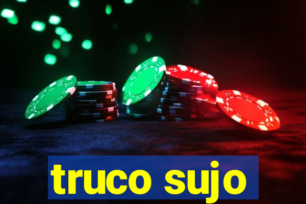 truco sujo